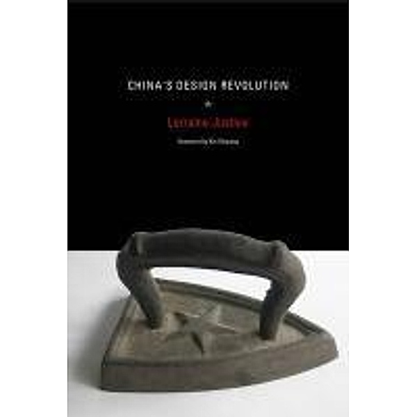 China's Design Revolution, Lorraine Justice, Xin Xinyang