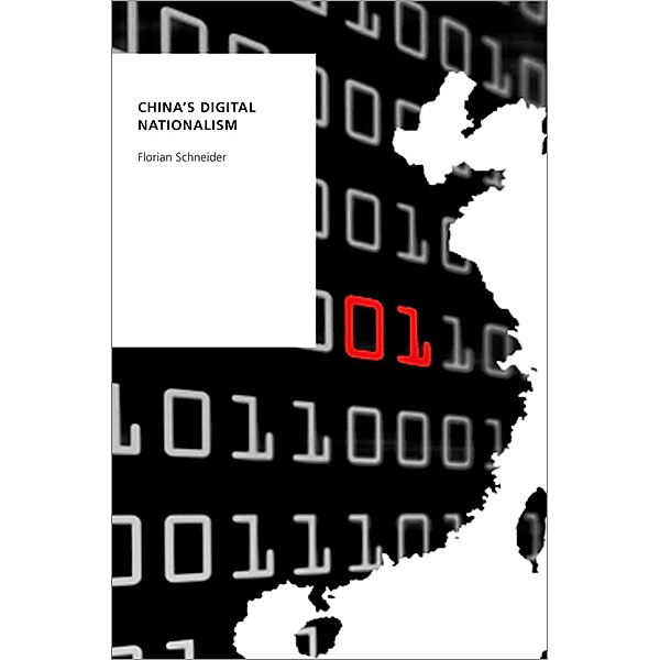 China's Digital Nationalism, Florian Schneider