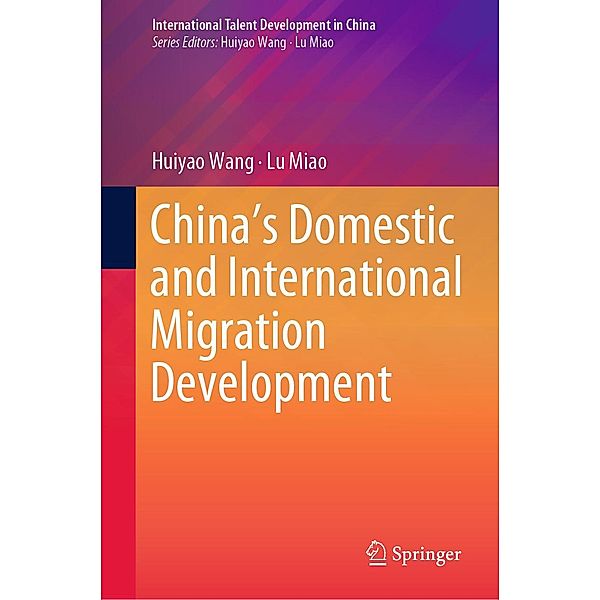 China's Domestic and International Migration Development / International Talent Development in China, Huiyao Wang, Lu Miao