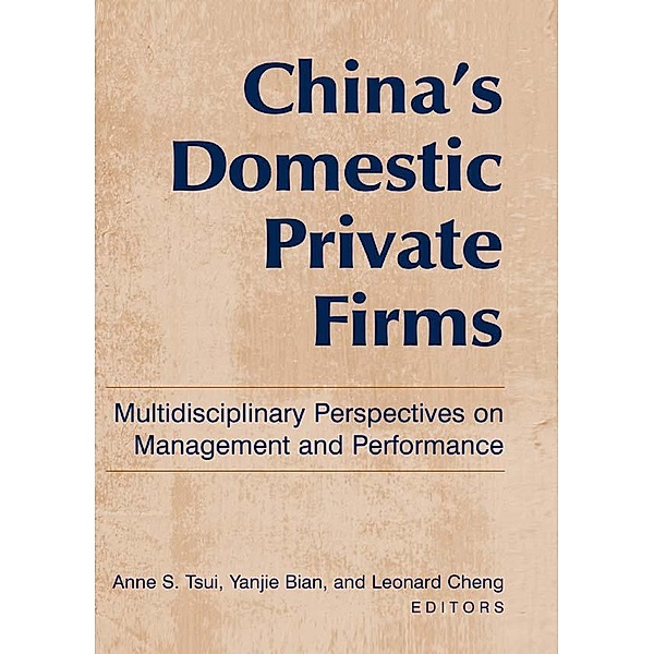 China's Domestic Private Firms:, Anne S. Tsui, Yanjie Bian