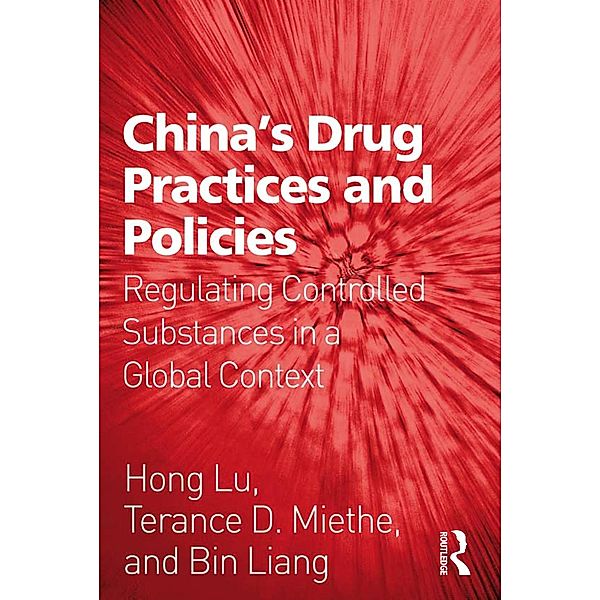 China's Drug Practices and Policies, Hong Lu, Terance D. Miethe, Bin Liang