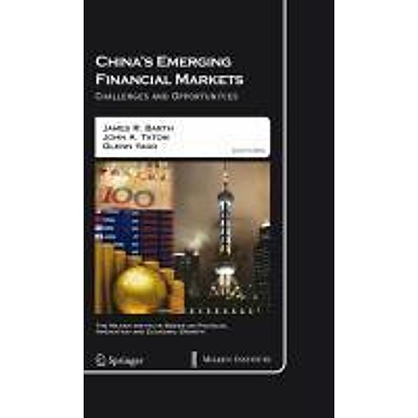 China's Emerging Financial Markets / The Milken Institute Series on Financial Innovation and Economic Growth Bd.8