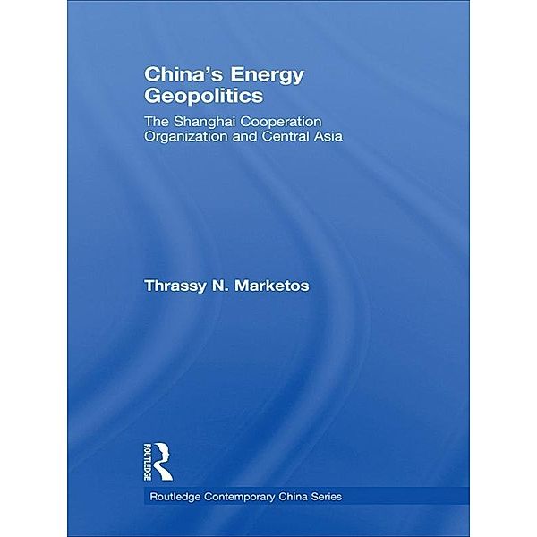 China's Energy Geopolitics, Thrassy N. Marketos