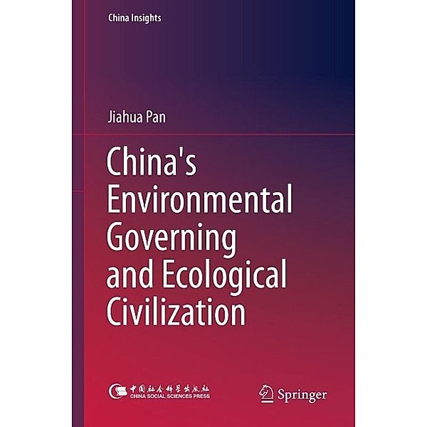 China's Environmental Governing and Ecological Civilization / China Insights, Jiahua Pan
