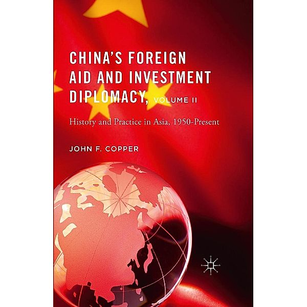 China's Foreign Aid and Investment Diplomacy, Volume II, John F. Copper