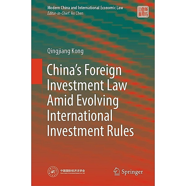 China's Foreign Investment Law Amid Evolving International Investment Rules / Modern China and International Economic Law, Qingjiang Kong