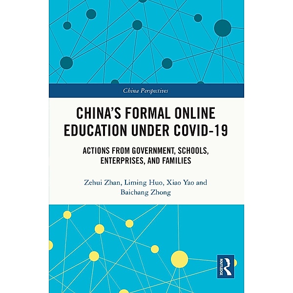 China's Formal Online Education under COVID-19, Zehui Zhan, Liming Huo, Xiao Yao, Baichang Zhong
