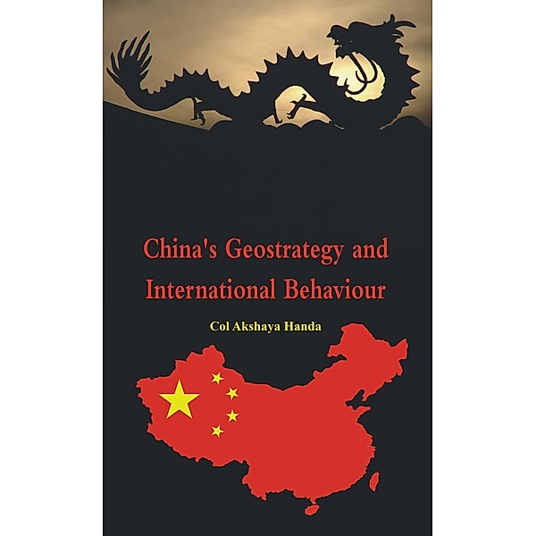 China's Geo-Strategy and International Behaviour, Akshaya Handa