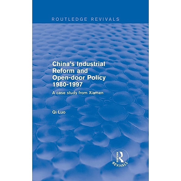 China's Industrial Reform and Open-door Policy 1980-1997: A Case Study from Xiamen, Qi Luo
