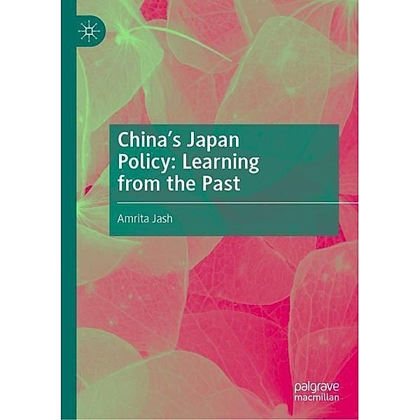 China's Japan Policy: Learning from the Past, Amrita Jash