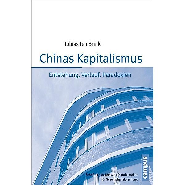 Chinas Kapitalismus / Schriften aus dem MPI für Gesellschaftsforschung Bd.78, Tobias Ten Brink