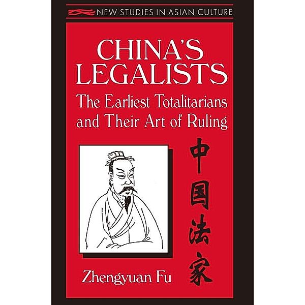 China's Legalists: The Early Totalitarians, Zhengyuan Fu
