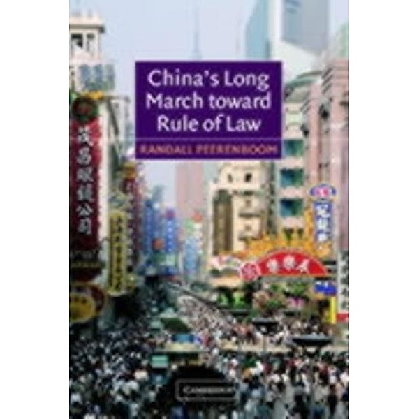 China's Long March toward Rule of Law, Randall Peerenboom