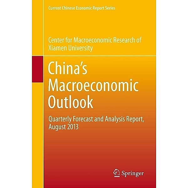 China's Macroeconomic Outlook / Current Chinese Economic Report Series, Center for Macroeconomic Research of Xiamen University