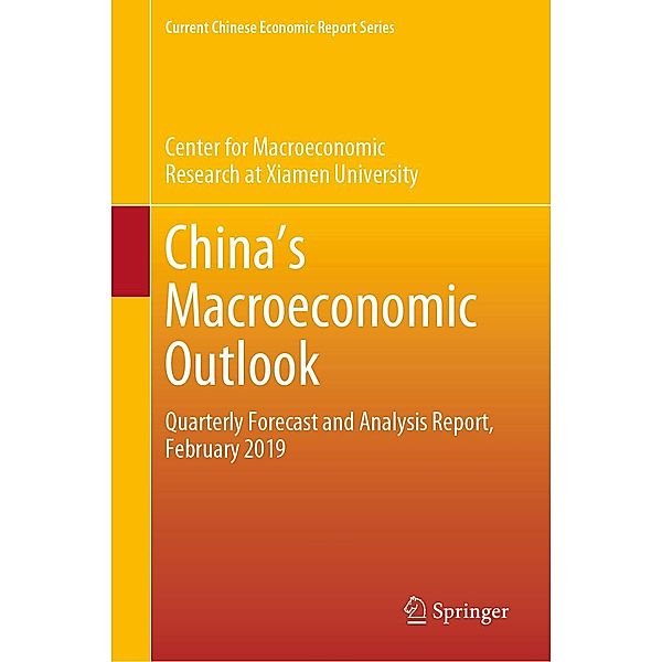 China's Macroeconomic Outlook / Current Chinese Economic Report Series, Center for Macroeconomic Research at Xiamen University