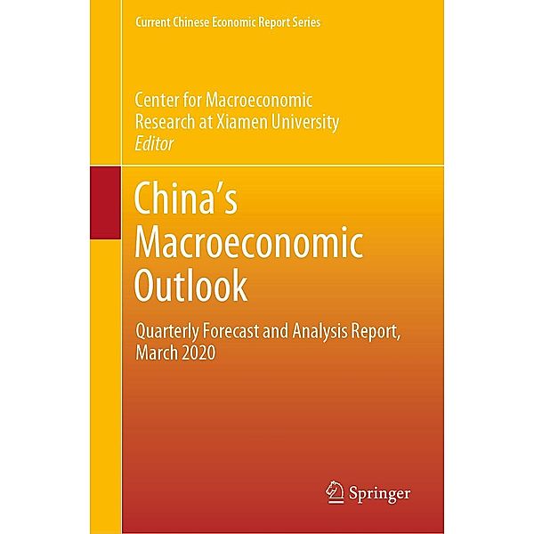 China's Macroeconomic Outlook / Current Chinese Economic Report Series, Center for Macroeconomic Research at Xiamen University