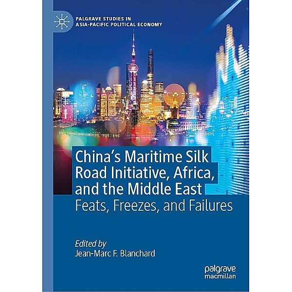 China's Maritime Silk Road Initiative, Africa, and the Middle East / Palgrave Studies in Asia-Pacific Political Economy