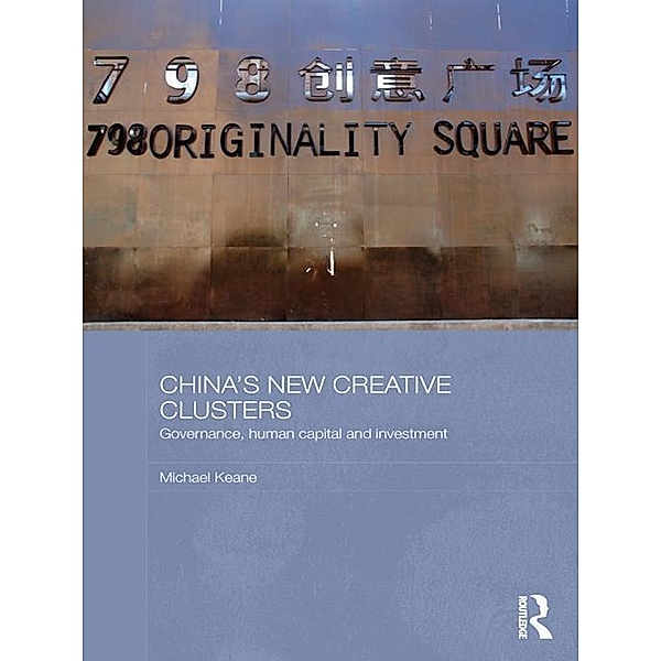 China's New Creative Clusters / Media, Culture and Social Change in Asia, Michael Keane