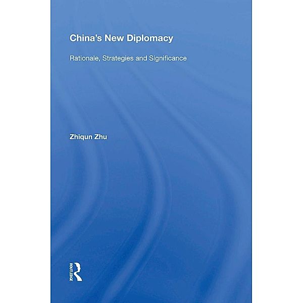 China's New Diplomacy, Zhiqun Zhu