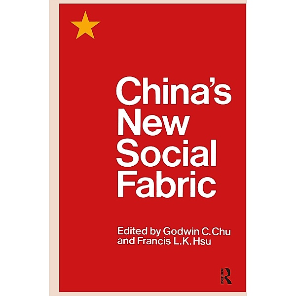 China's New Social Fabric, Godwin C. Chu, Francis L. K. Hsu