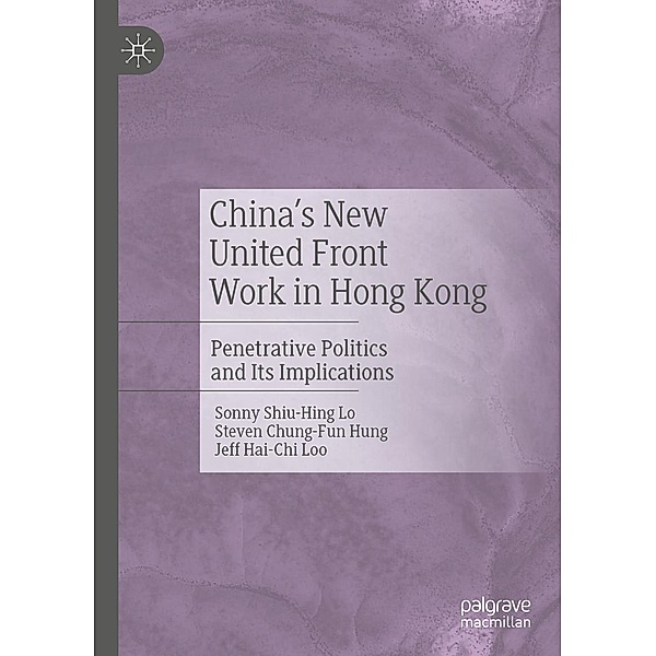 China's New United Front Work in Hong Kong / Progress in Mathematics, Sonny Shiu-Hing Lo, Steven Chung-Fun Hung, Jeff Hai-Chi Loo