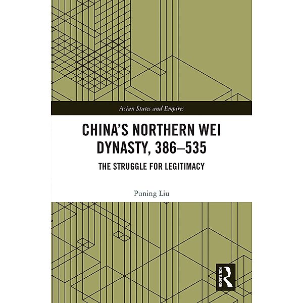 China's Northern Wei Dynasty, 386-535, Puning Liu