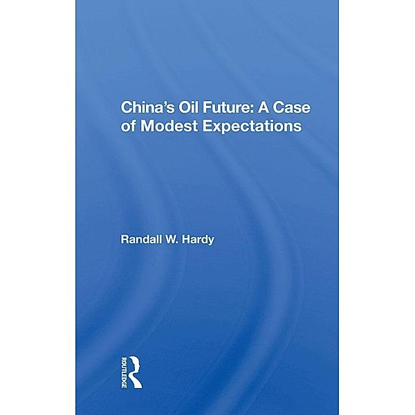 China's Oil Future, Randall W. Hardy