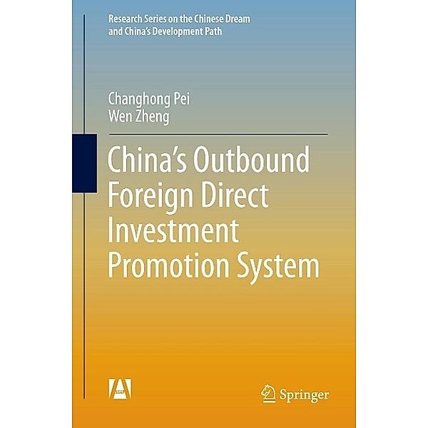 China's Outbound Foreign Direct Investment Promotion System / Research Series on the Chinese Dream and China's Development Path, Changhong Pei, Wen Zheng