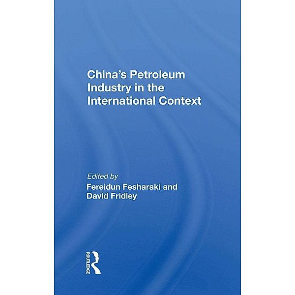 China's Petroleum Industry In The International Context, Fereidun Fesharaki