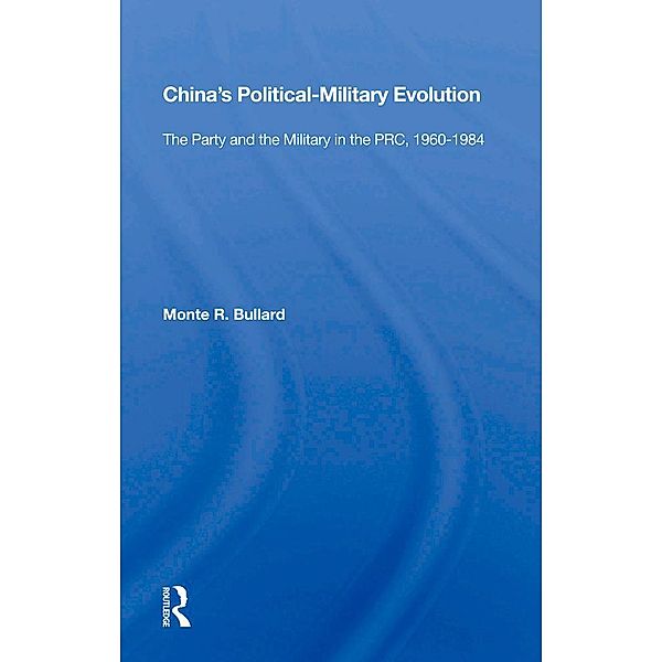China's Political/military Evolution, Monte R. Bullard