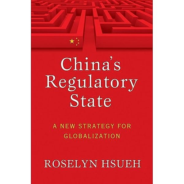 China's Regulatory State, Roselyn Hsueh