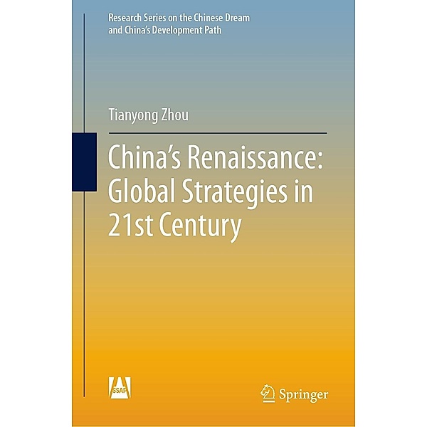 China's Renaissance: Global Strategies in 21st Century / Research Series on the Chinese Dream and China's Development Path, Tianyong Zhou