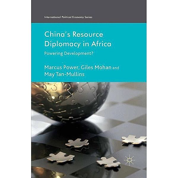 China's Resource Diplomacy in Africa, M. Power, G. Mohan, M. Tan-Mullins