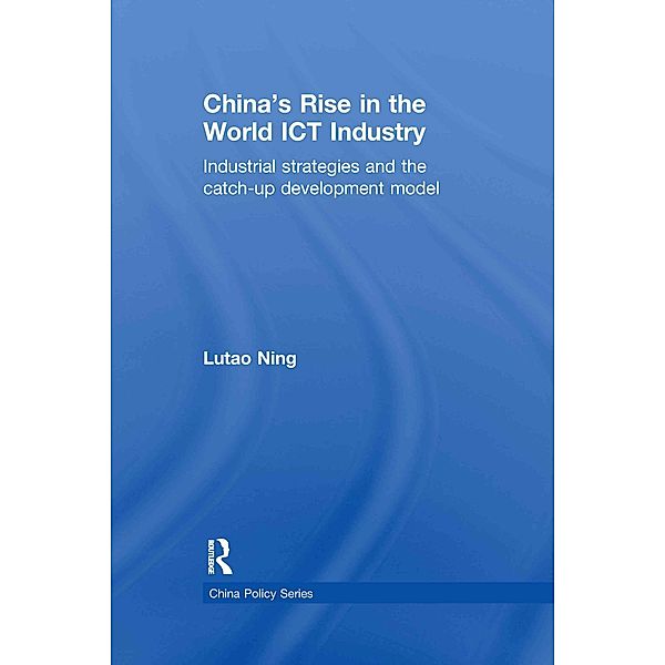 China's Rise in the World ICT Industry, Lutao Ning