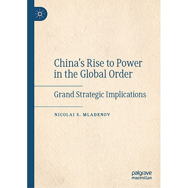 China's Rise to Power in the Global Order, Nicolai S. Mladenov