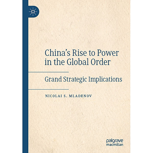 China's Rise to Power in the Global Order, Nicolai S. Mladenov