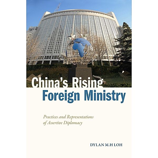 China's Rising Foreign Ministry / Studies in Asian Security, Dylan M. H Loh