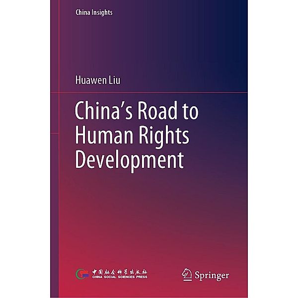 China's Road to Human Rights Development / China Insights, Huawen Liu