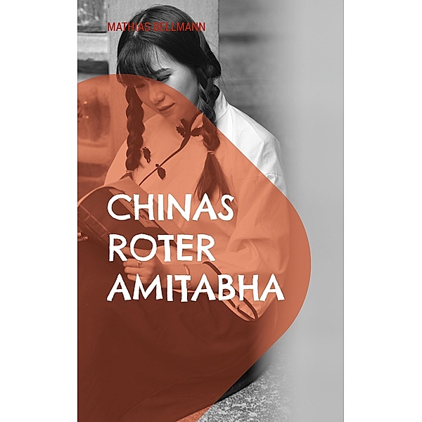 Chinas roter Amitabha, Mathias Bellmann