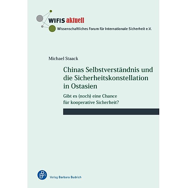 Chinas Selbstverständnis und die Sicherheitskonstellation in Ostasien / WIFIS-aktuell Bd.72, Michael Staack