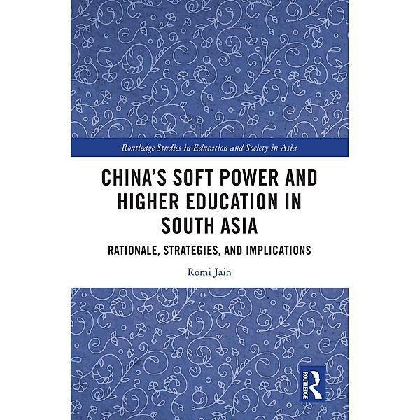 China's Soft Power and Higher Education in South Asia, Romi Jain