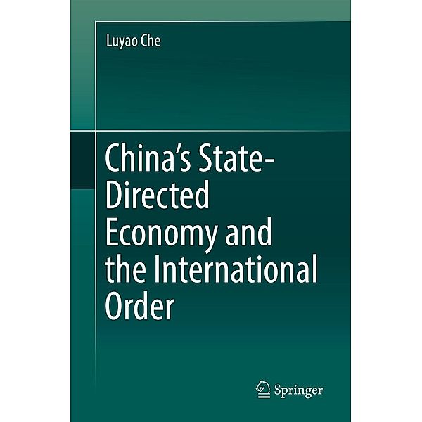 China's State-Directed Economy and the International Order, Luyao Che