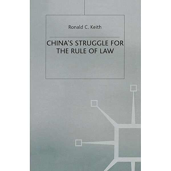 China's Struggle for the Rule of Law, Ronald C. Keith