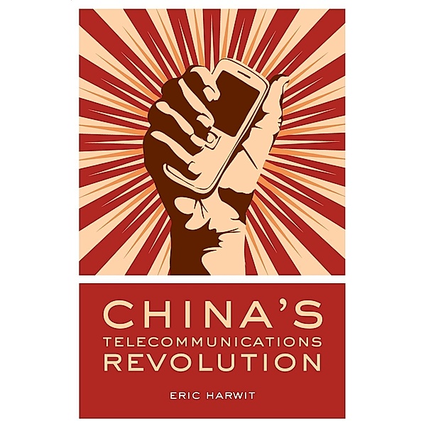 China's Telecommunications Revolution, Eric Harwit