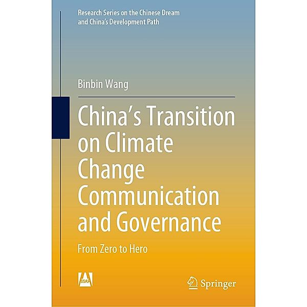 China's Transition on Climate Change Communication and Governance / Research Series on the Chinese Dream and China's Development Path, Binbin Wang