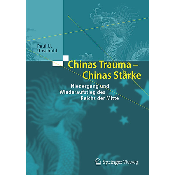 Chinas Trauma - Chinas Stärke, Paul U. Unschuld