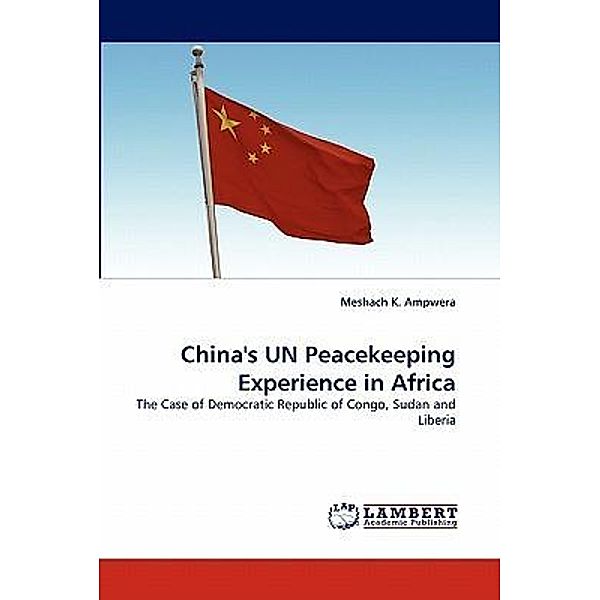 China's UN Peacekeeping Experience in Africa, Meshach K. Ampwera
