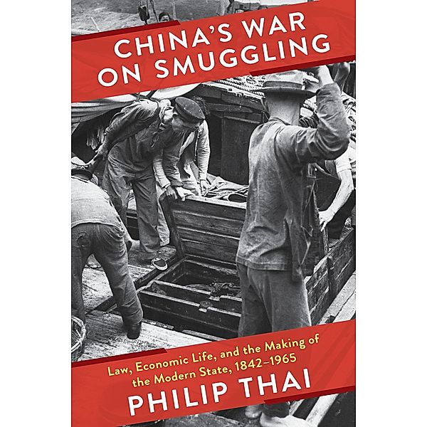 China's War on Smuggling / Studies of the Weatherhead East Asian Institute, Columbia University, Philip Thai
