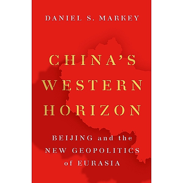 China's Western Horizon, Daniel Markey