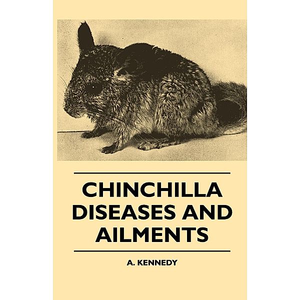 Chinchilla Diseases And Ailments, A. Kennedy